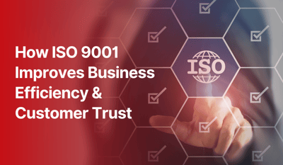 How ISO 9001 Improves Business Efficiency & Customer Trust