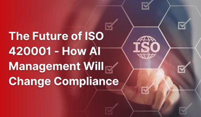 The Future of ISO 420001 - How AI Management Will Change Compliance