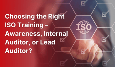 Choosing the Right ISO Training – Awareness, Internal Auditor, or Lead Auditor?